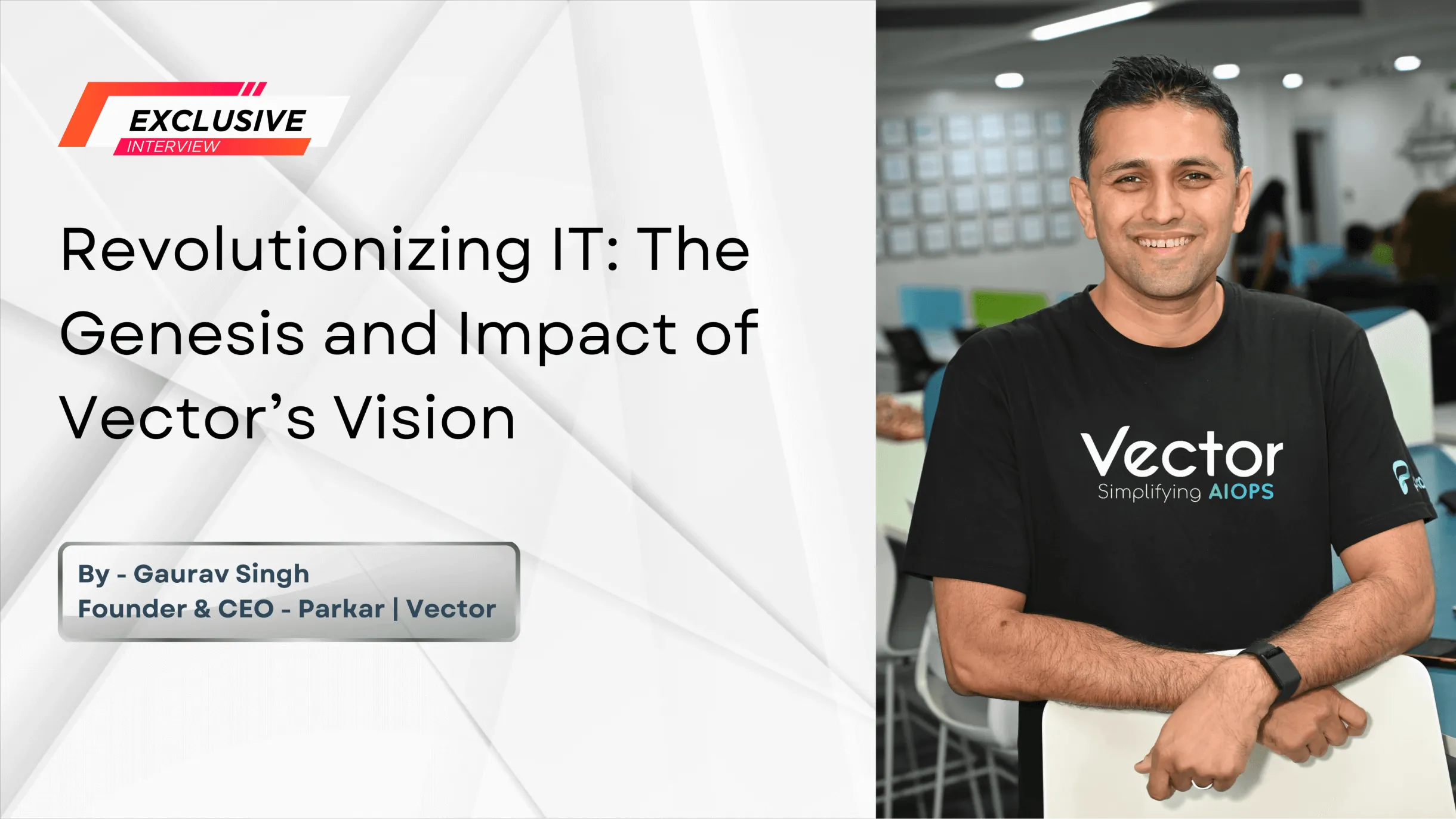 Revolutionizing IT: The Genesis and Impact of Vector's Vision